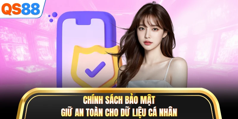 Chính sách bảo mật giữ an toàn cho dữ liệu cá nhân