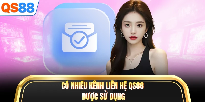 Có nhiều kênh liên hệ QS88 được sử dụng