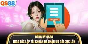 Đăng Ký QS88 - Thao Tác Lập Tài Khoản Để Nhận Ưu Đãi Cực Lớn