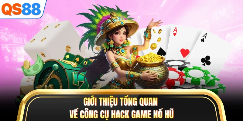 Giới thiệu tổng quan về công cụ hack game nổ hũ