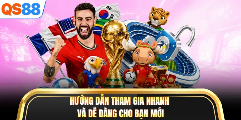 Hướng dẫn tham gia nhanh và dễ dàng cho bạn mới
