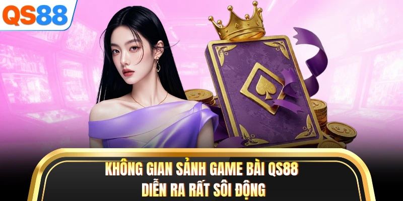Không gian sảnh game bài QS88 diễn ra rất sôi động