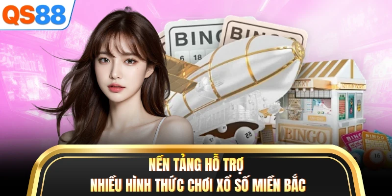 Nền tảng hỗ trợ nhiều hình thức chơi xổ số miền Bắc