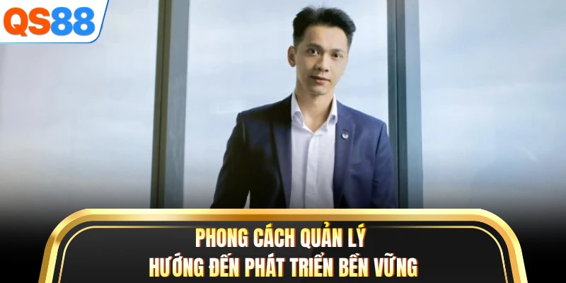 Phong cách quản lý hướng đến phát triển bền vững