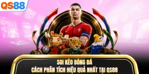 Soi Kèo Bóng Đá - Cách Phân Tích Hiệu Quả Nhất Tại QS88