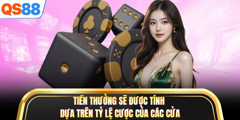 Tiền thưởng sẽ được tính dựa trên tỷ lệ cược của các cửa