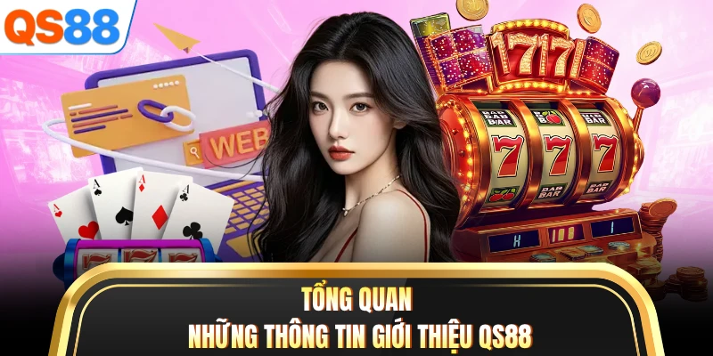 Tổng quan những thông tin giới thiệu QS88